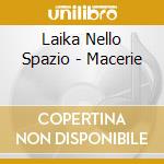 Laika Nello Spazio - Macerie cd