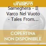 Sarneghera - Il Varco Nel Vuoto - Tales From The Lake Vol 2 cd