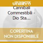 Cannibali Commestibili - Dio Sta Invecchiando Male cd