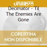Decimator - Til The Enemies Are Gone cd