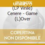 (LP Vinile) Cenere - Game (L)Over vinile
