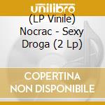 (LP Vinile) Nocrac - Sexy Droga (2 Lp) vinile