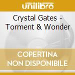 Crystal Gates - Torment & Wonder cd musicale