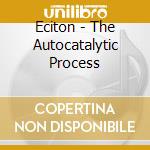 Eciton - The Autocatalytic Process cd musicale