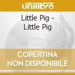 Little Pig - Little Pig cd