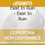 Exist In Ruin - Exist In Ruin cd