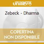 Zebeck - Dharma cd musicale