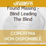 Found Missing - Blind Leading The Blind cd