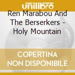 Ren Marabou And The Berserkers - Holy Mountain cd
