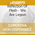 Reflection Of Flesh - We Are Legion cd