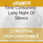 Time Consumed - Long Night Of Silence cd