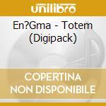 En?Gma - Totem (Digipack) cd