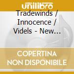 Tradewinds / Innocence / Videls - New York'S A Lonely Town There'S Got To Be A Word cd