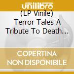 (LP Vinile) Terror Tales A Tribute To Death SS / Various (4 Lp) cd