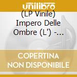 (LP Vinile) Impero Delle Ombre (L') - Oscurita (2Lp + Poster) vinile