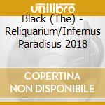 Black (The) - Reliquarium/Infernus Paradisus 2018 cd