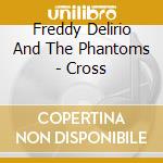 Freddy Delirio And The Phantoms - Cross cd