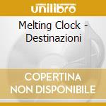 Melting Clock - Destinazioni cd musicale