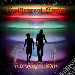 Runaway Totem - Multiversal Matter cd musicale