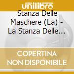 Stanza Delle Maschere (La) - La Stanza Delle Maschere cd