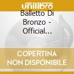 Balletto Di Bronzo - Official Bootleg cd