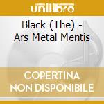 Black (The) - Ars Metal Mentis cd