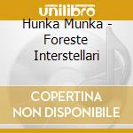 Hunka Munka - Foreste Interstellari cd