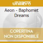 Aeon - Baphomet Dreams cd