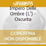 Impero Delle Ombre (L') - Oscurita cd