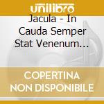 Jacula - In Cauda Semper Stat Venenum (Remastered cd