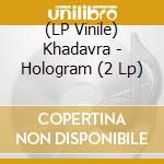 (LP Vinile) Khadavra - Hologram (2 Lp) vinile