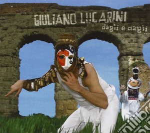 Giuliano Lucarini - Dagli E Dagli.. cd musicale di Giuliano Lucarini
