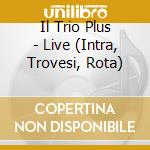 Il Trio Plus - Live (Intra, Trovesi, Rota) cd