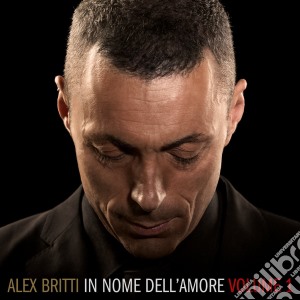 Alex Britti - In Nome Dell'Amore Volume 1 cd musicale di Alex Britti
