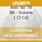 Anni '60 '70 '80 - Volume 1 (3 Cd) cd