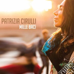 Patrizia Cirulli - Mille Baci cd musicale di Patrizia Cirulli