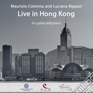 Maurizio Colonna / Luciana Bigazzi - Live In Hong Kong For Guitar And Piano cd musicale di Maurizio Colonna / Luciana Bigazzi