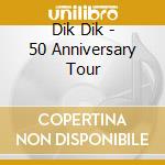 Dik Dik - 50 Anniversary Tour cd