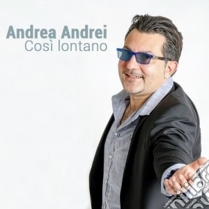 Andrea Andrei - Cosi' Lontano cd musicale di Andrea Andrei