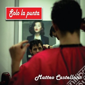Matteo Castellano - Solo La Punta cd musicale di Matteo Castellano