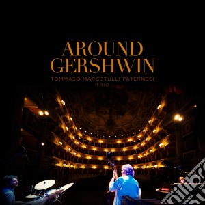 Tommaso / Marcotulli / Paternesi - Around George Gershwin cd musicale di Tommaso / Marcotulli / Paternesi