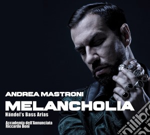 Andrea Mastroni: Melancholia - Handel's Bass Arias cd musicale di Georg Friedrich Handel