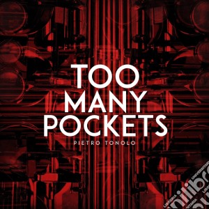 Pietro Tonolo - Too Many Pockets cd musicale di Pietro Tonolo