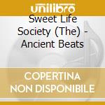 Sweet Life Society (The) - Ancient Beats cd musicale di Sweet Life Society (The)