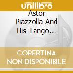 Astor Piazzolla And His Tango Quintet- Astor Piazzolla And His Tango Quintet cd