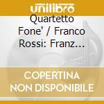 Quartetto Fone' / Franco Rossi: Franz Schubert cd