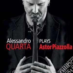 Astor Piazzolla - Alessandro Quarta: Plays Piazzolla cd musicale di Alessandro Quarta