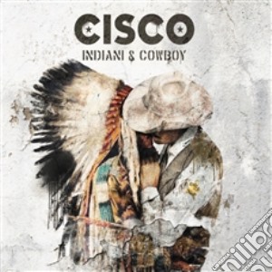 Cisco - Indiani & Cowboy cd musicale di Cisco