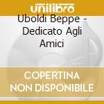 Uboldi Beppe - Dedicato Agli Amici cd