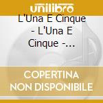 L'Una E Cinque - L'Una E Cinque - Sestetto Vocale A Cappella cd